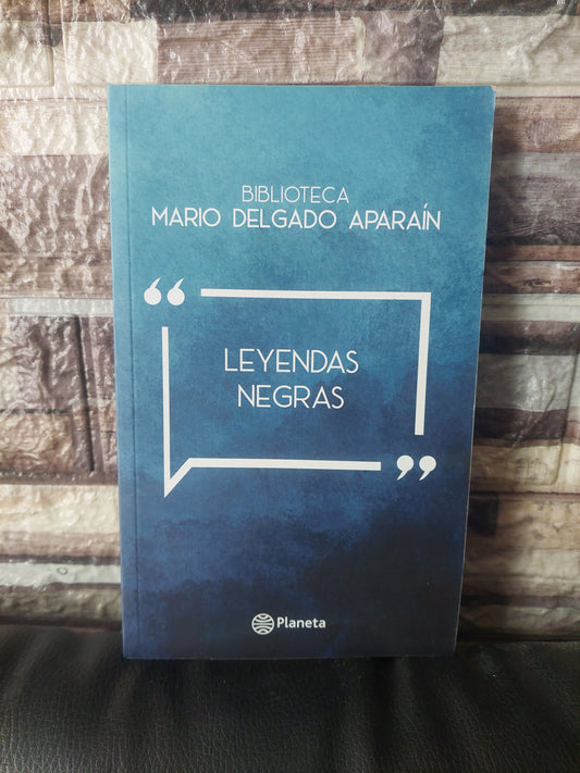 Leyendas negras - Mario Delgado Aparain