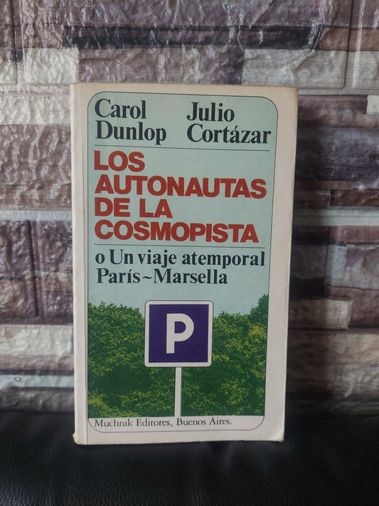 Los autonautas de la cosmopista - Carol Dunlop y Julio Cortázar (primera edición, 1983)