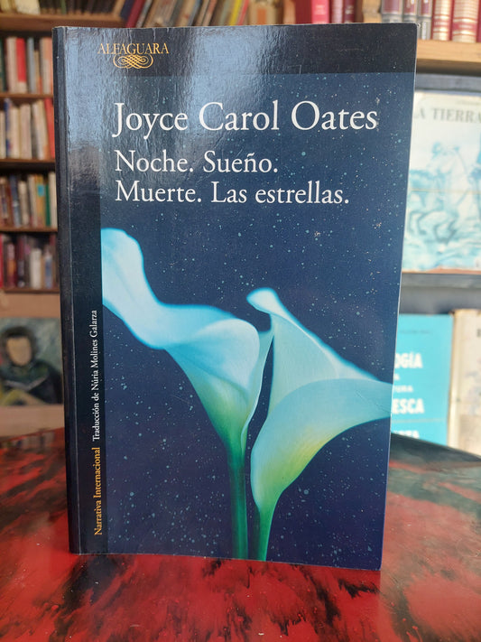 Noche. Sueño. Muerte. Las estrellas - Joyce Carol Oates (como nuevo)