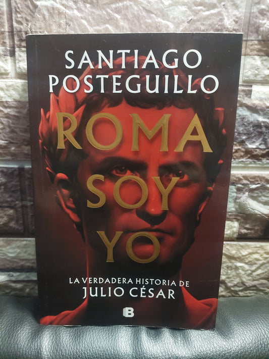 Roma soy yo. La verdadera historia de Julio César - Santiago Posteguillo (como nuevo)
