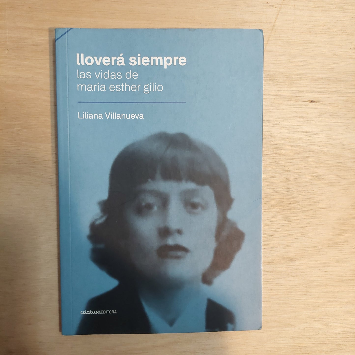 Lloverá siempre. Las vidas de María Esther Gilio - Liliana Villanueva