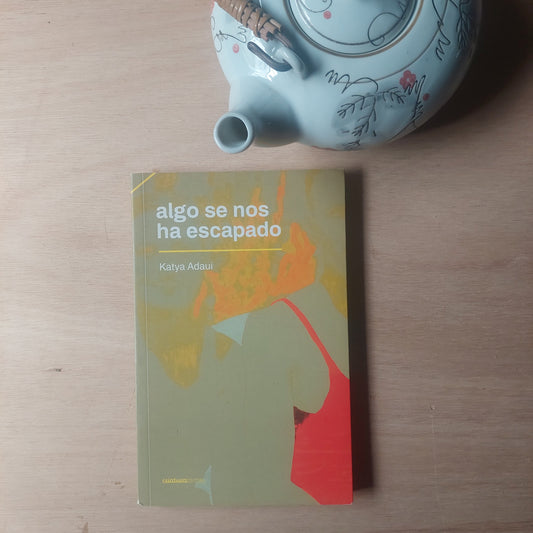 Algo se nos ha escapado - Katya Adaui (como nuevo)