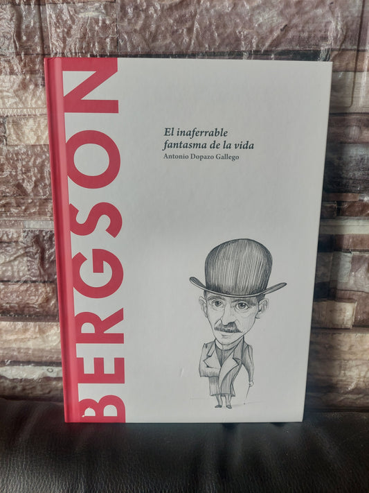 Bergson. El inaferrable fantasma de la vida - Antonio Dopazo Gallego