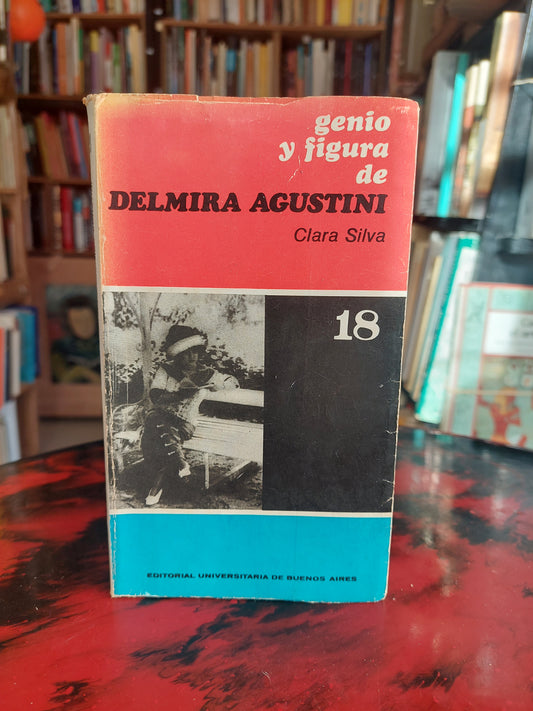 Genio y figura de Delmira Agustini - Clara Silva