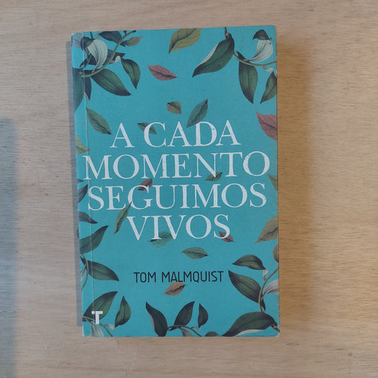 A cada momento seguimos vivos - Tom Malmquist