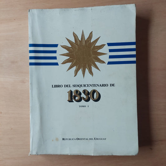 Libro del sequicentenario de 1830. Tomo I