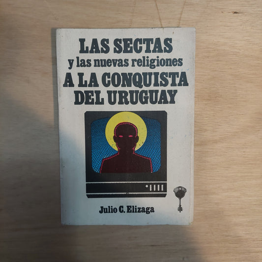 Las sectas y las nuevas religiones a la conquista del Uruguay - Julio C. Elizaga