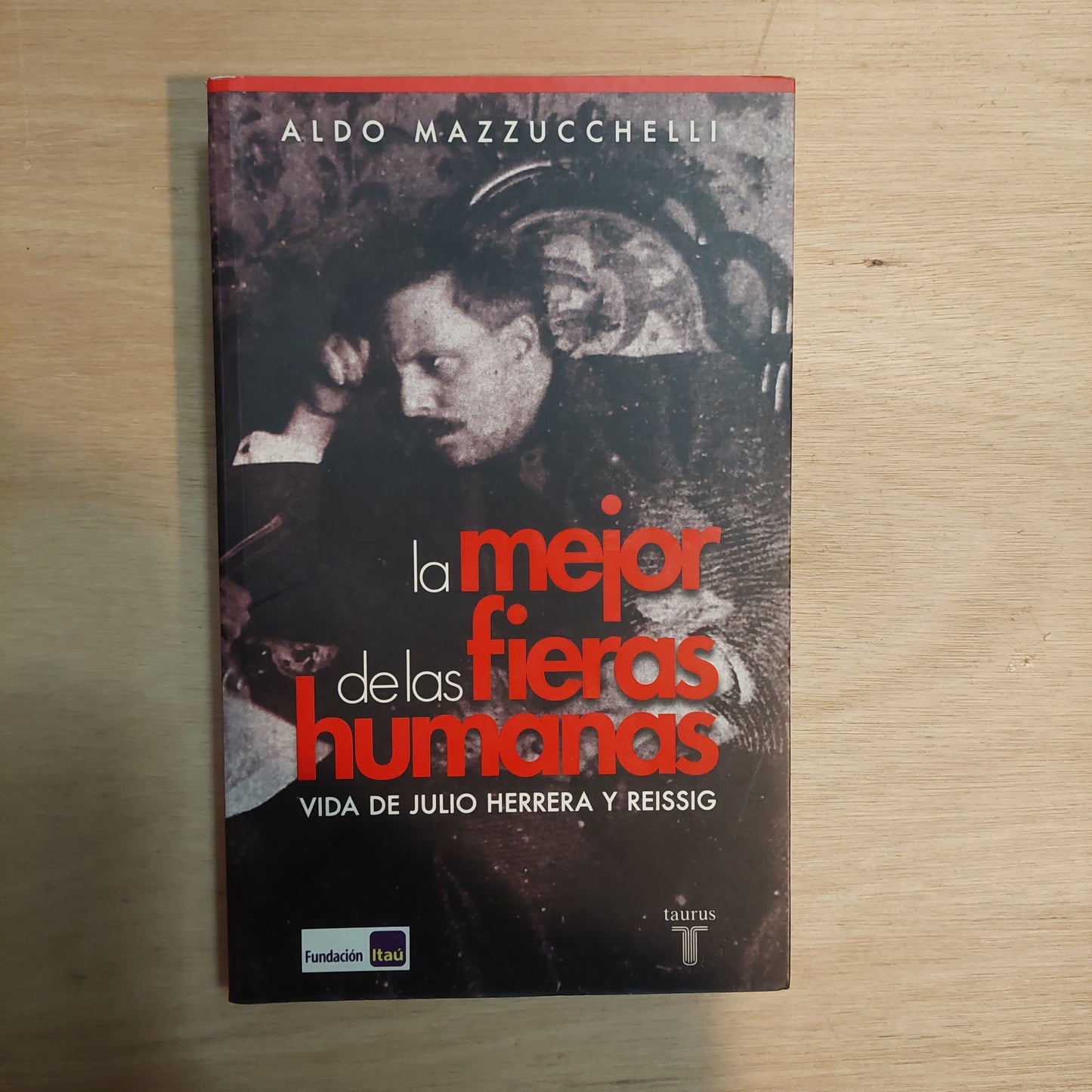 La mejor de las fieras humanas. Vida de Julio Herrera y Reissig - Aldo Mazzuchelli