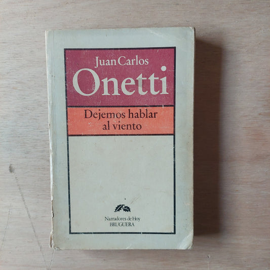 Dejemos hablar al viento - Juan Carlos Onetti