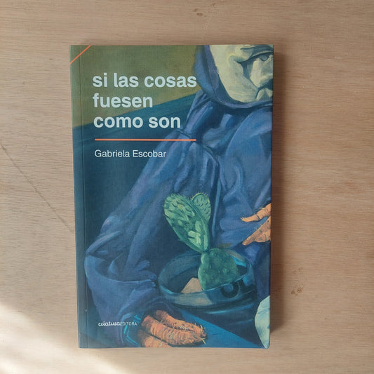 Si las cosas fuesen como son - Gabriela Escobar