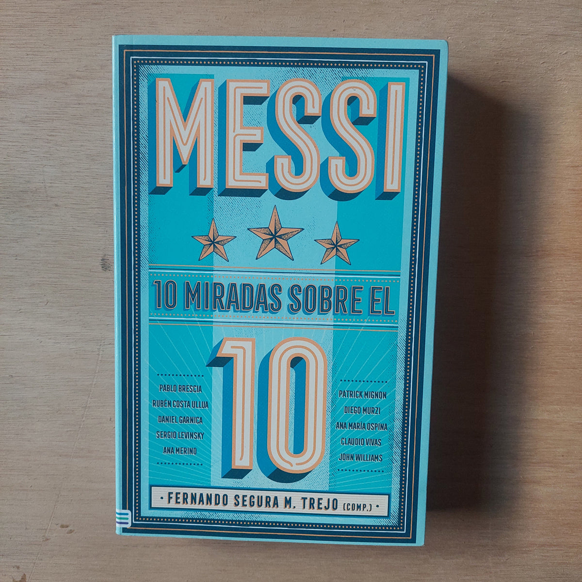 Messi. 10 miradas sobre el 10 - Fernando Segura M. Trejo