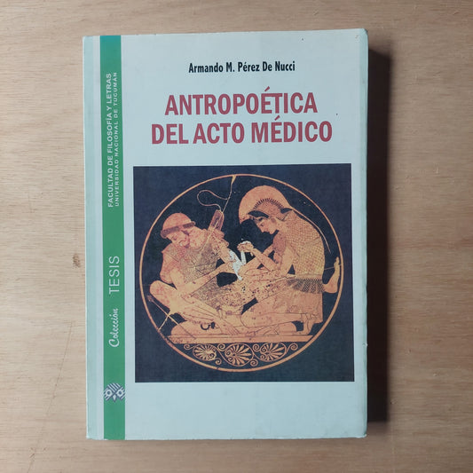 Antropoética del acto médico - Armando M. Pérez de Nucci
