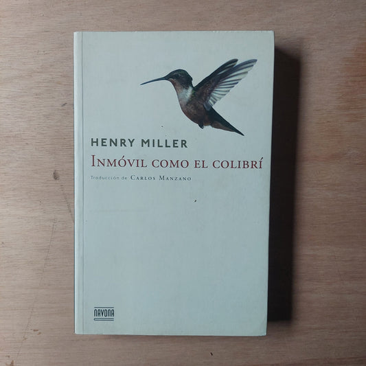 Inmòvil como el colibrí - Henry Miller