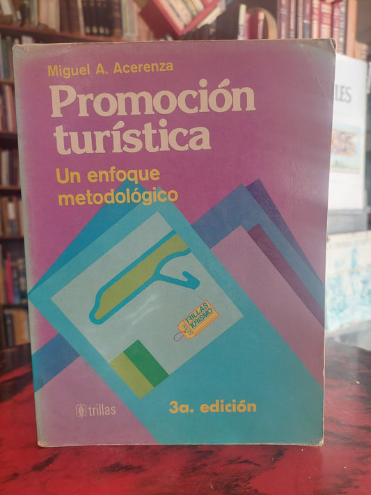 Promoción turística. Un enfoque metodológico - Miguel A. Acerenza