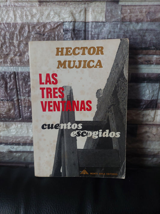 Las tres ventanas. Cuentos escogidos - Héctor Mujica