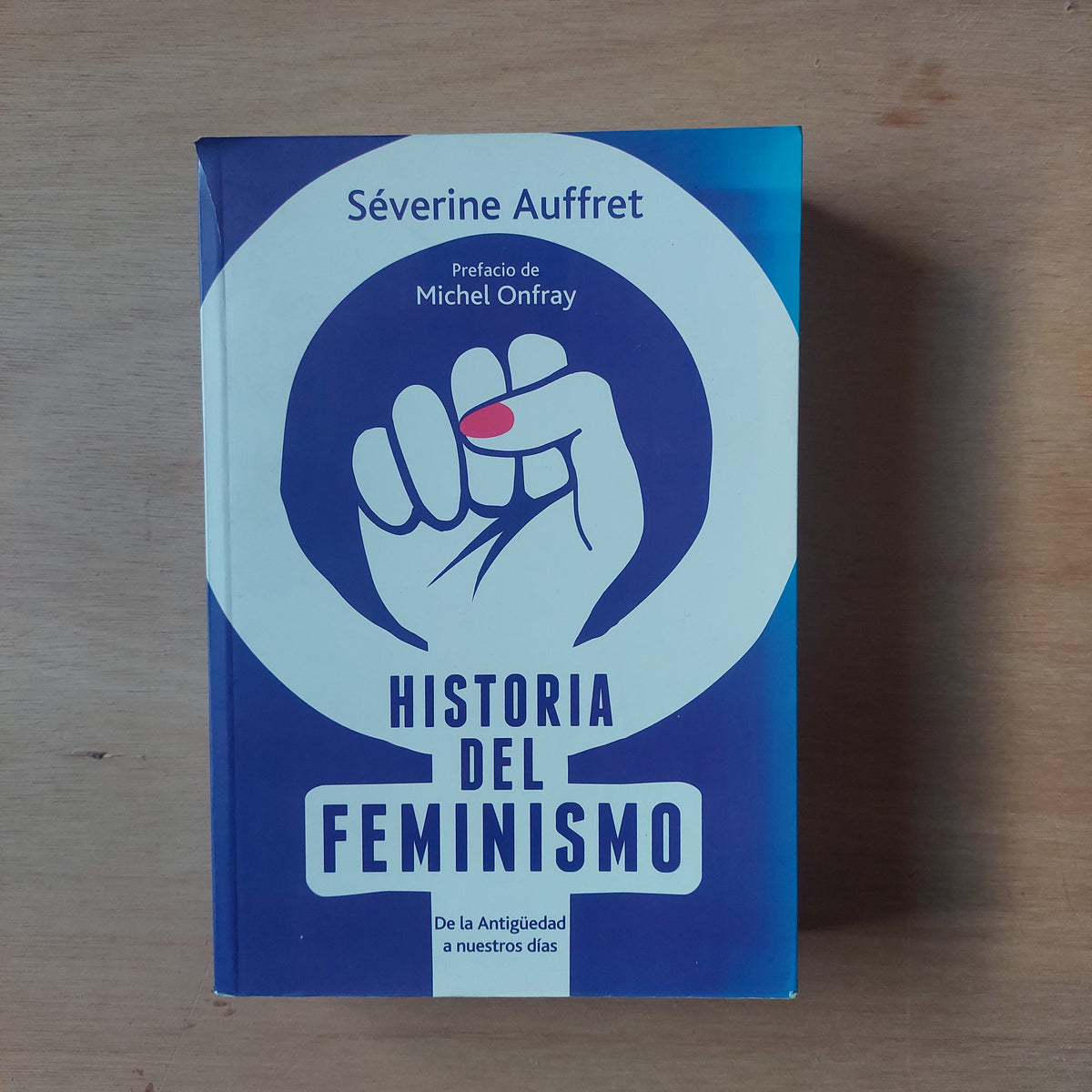 Historia del feminismo. De la antiguedad a nuestos días - Séverine Auffret