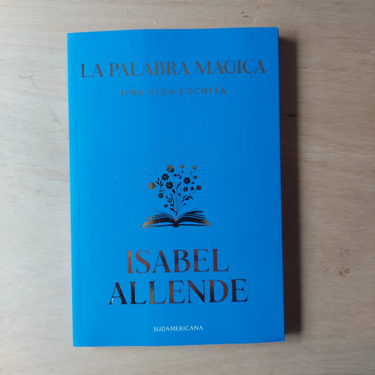 La palabra mágica. Una vida escrita - Isabel Allende (nuevo)