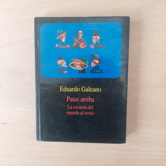 Patas arriba. La escuela del mundo al revés - Eduardo Galeano