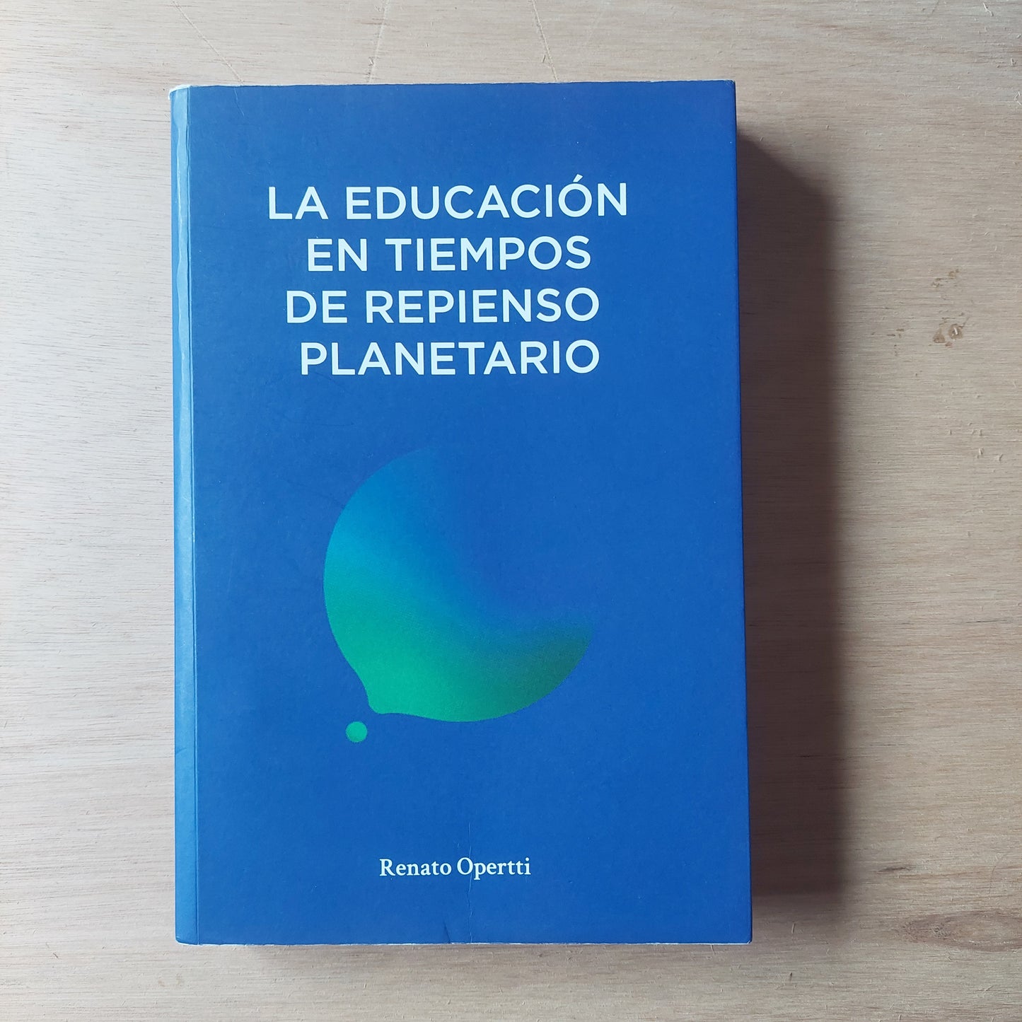 La educación en tiempos de repienso planetario - Renato Opertti