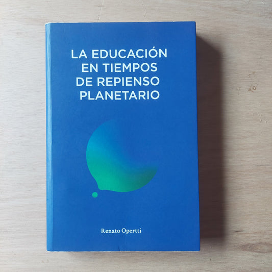 La educación en tiempos de repienso planetario - Renato Opertti