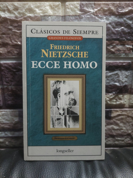 Ecce Homo - Friedrich Nietzsche
