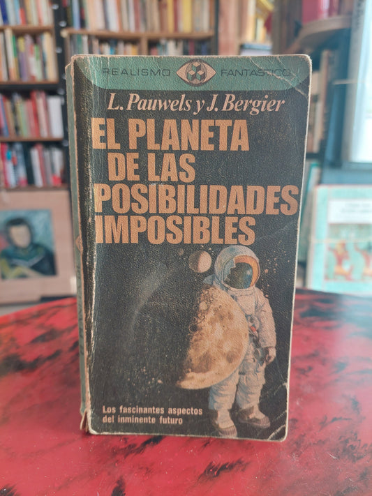 El planeta de las posibilidades imposibles - Pauwels y Bergier