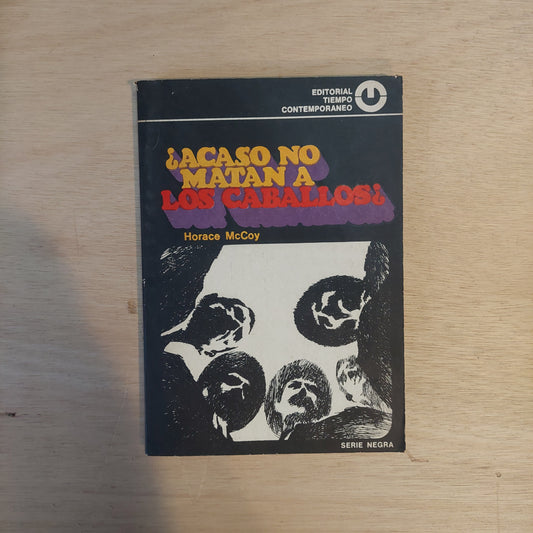 ¿Acaso no matan a los caballos? - Horace McCoy