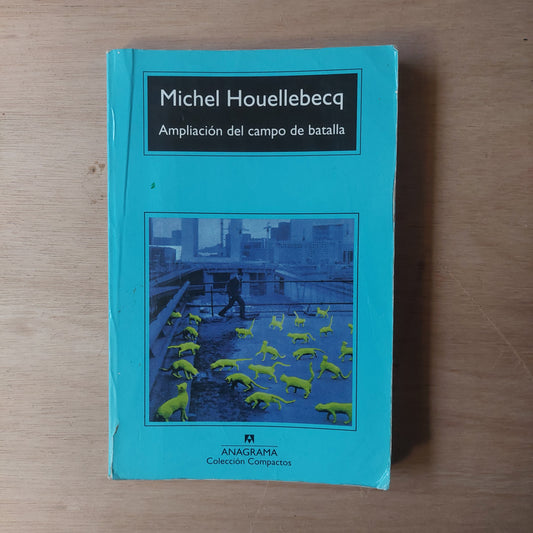 Ampliación del campo de batalla - Michel Houellebecq