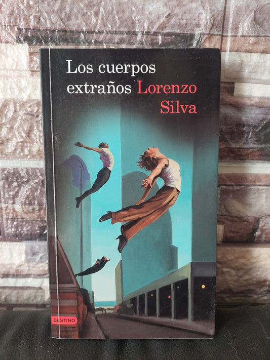 Los cuerpos extraños - Lorenzo Silva